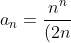a_n =\frac{n^n}{(2n)!}